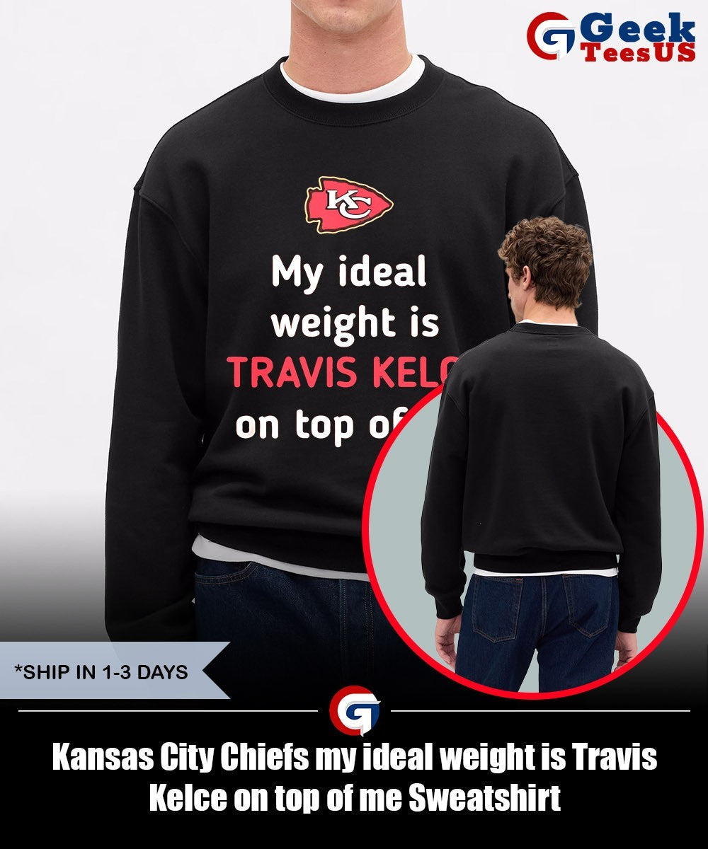 Kansas City Chiefs my ideal weight is Travis Kelce on top of me shirt