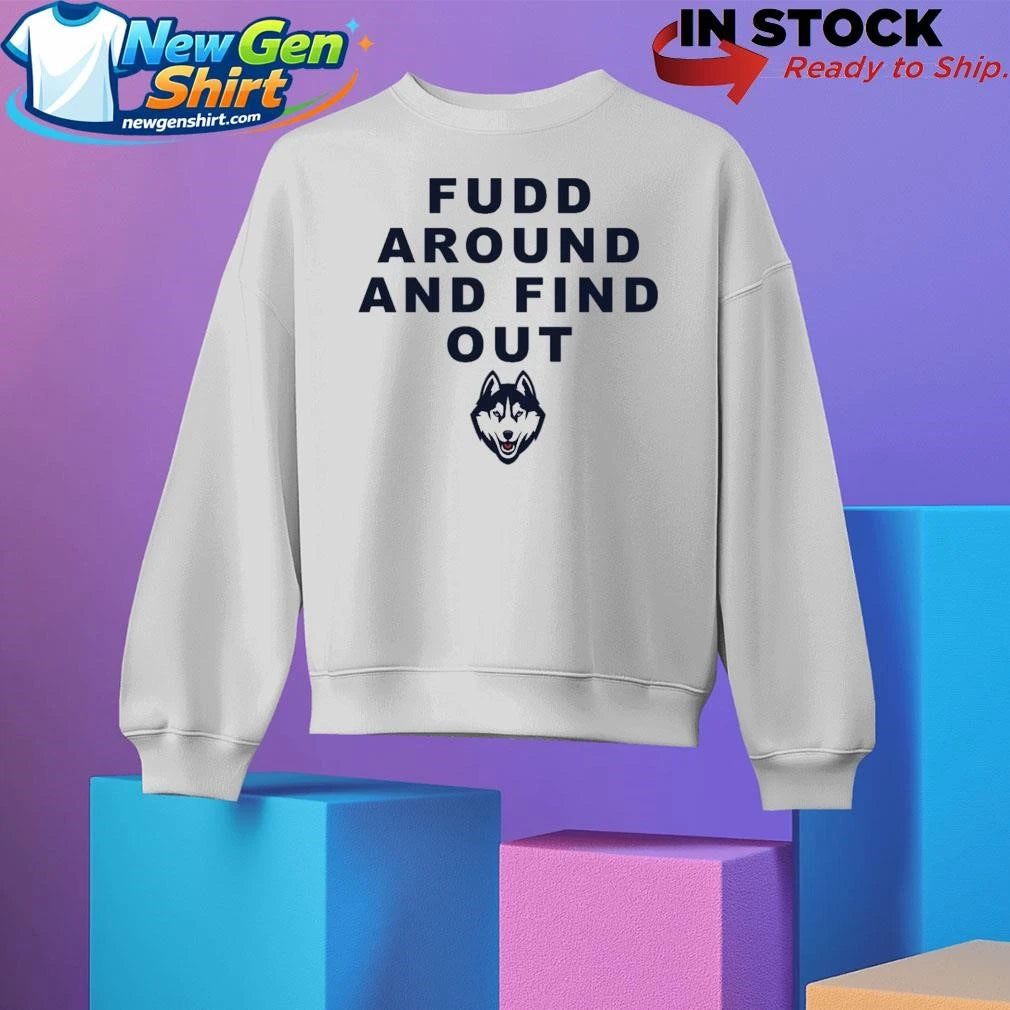 Katie Fudd Around And Find Out Shirt