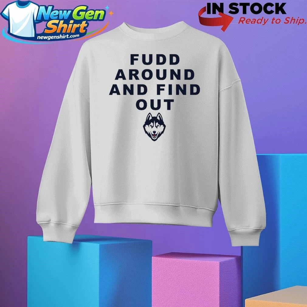 Katie Fudd Fudd Around And Find Out Shirt