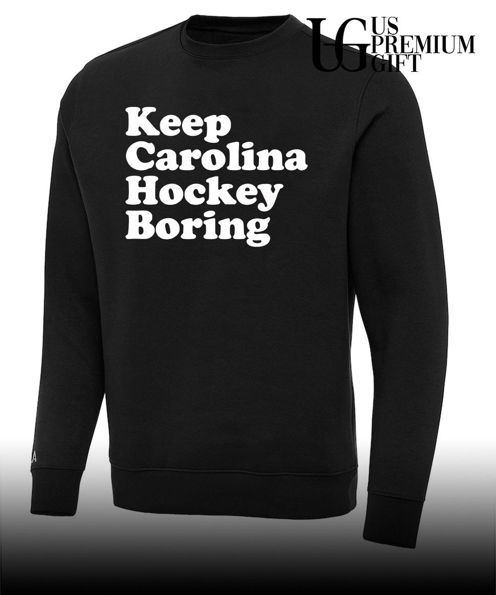 Keep Carolina Hockey Boring shirt