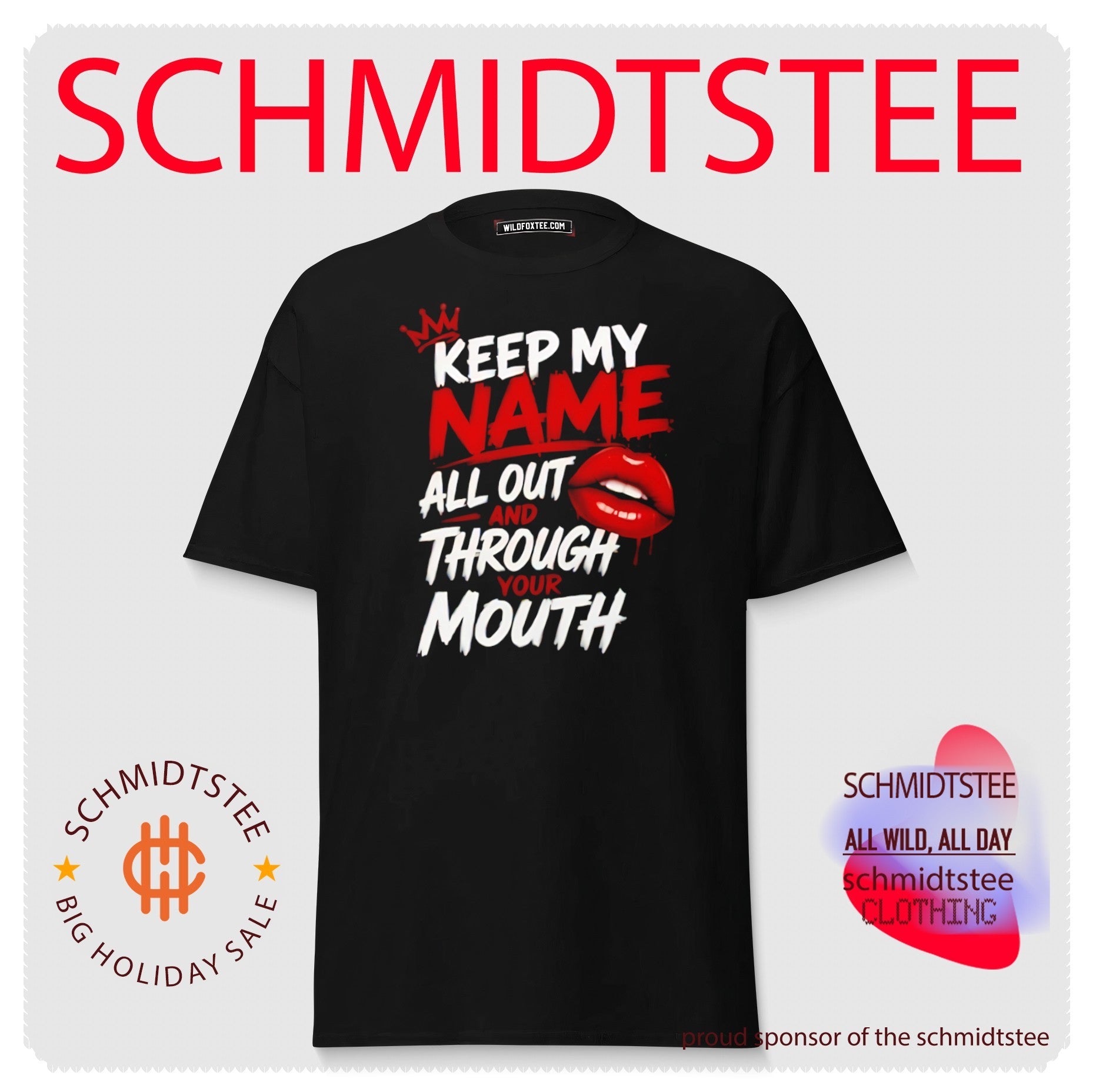Keep my name all out and through your moth shirt