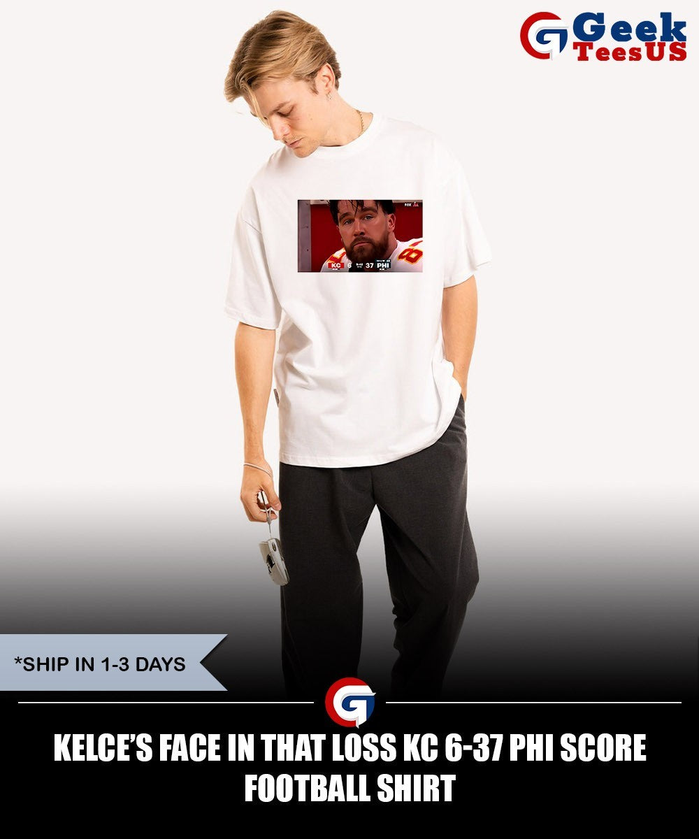 Kelce’s face in that loss KC 6-37 PHI score football shirt