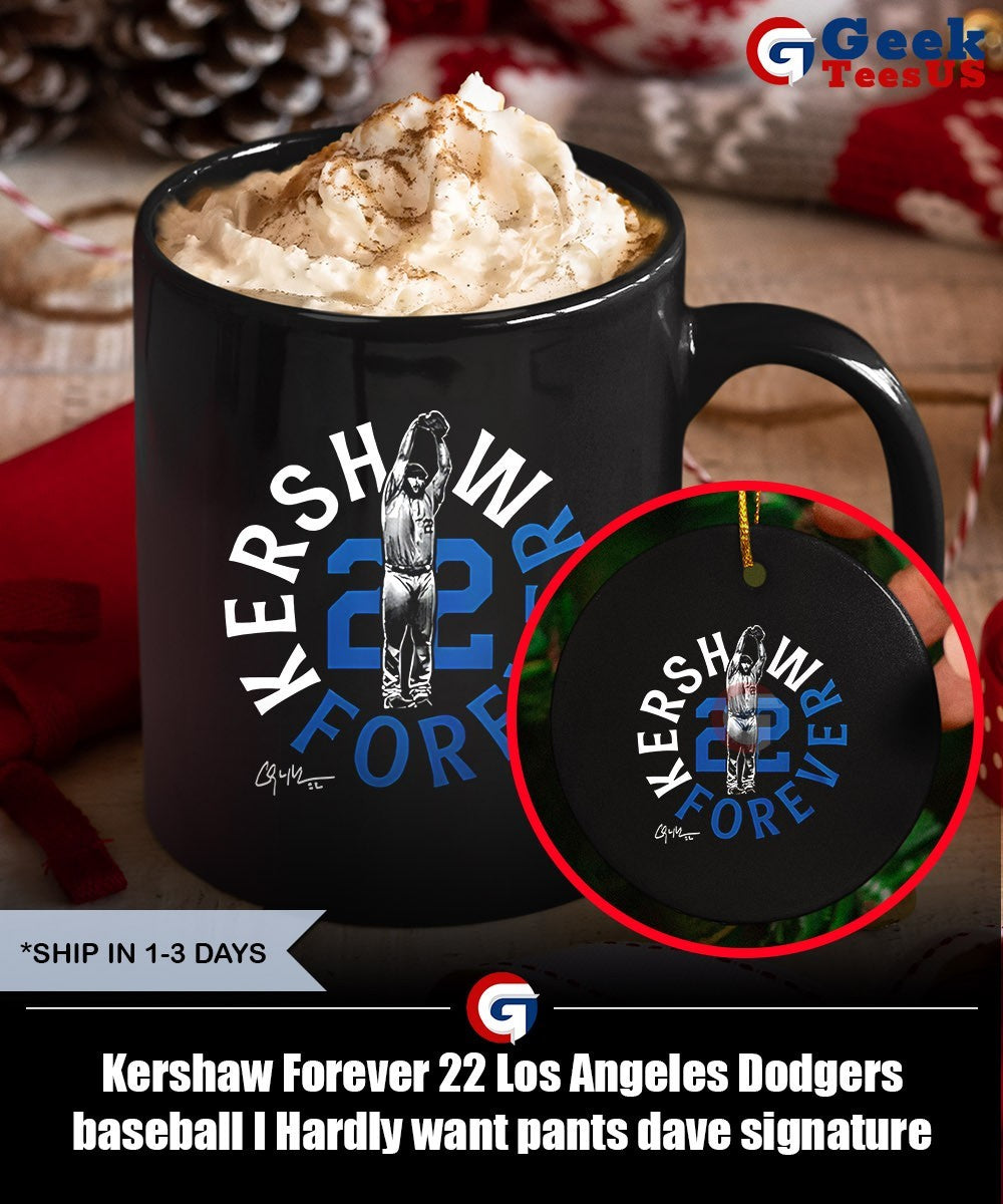 Kershaw Forever 22 Los Angeles Dodgers baseball I Hardly want pants dave signature shirt