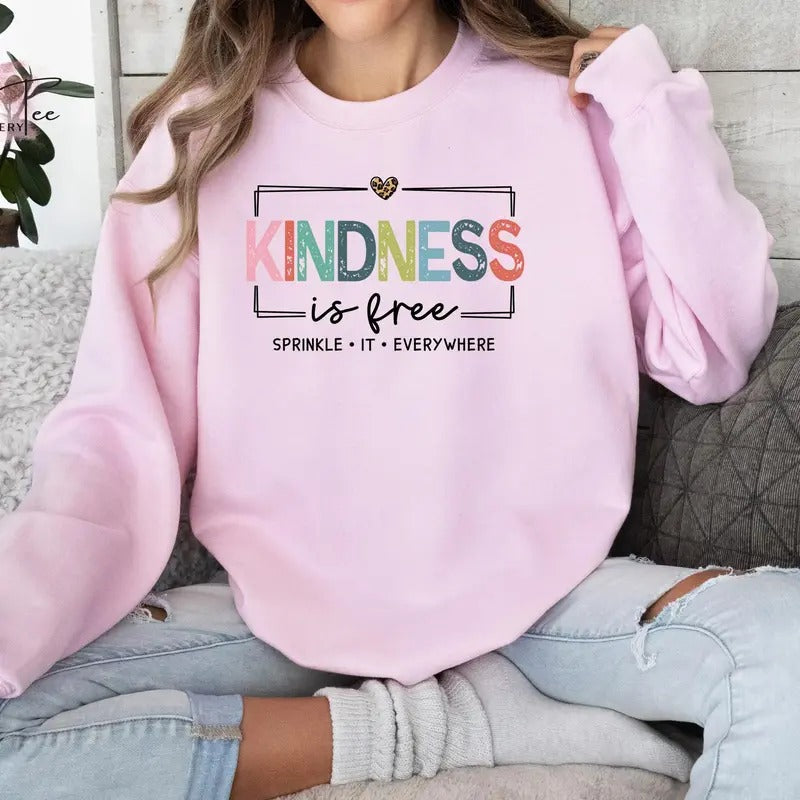Kindness is Free Sprinkle it Sweatshirt, Positive Sweatshirt, Be Kind Shirt, Positive Saying Shirt, Gift for Women Hoodie