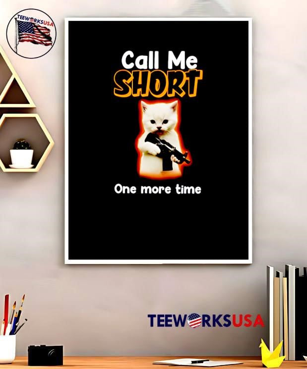 Kitten Holding Firearm Call Me Short One More Time T-Shirt