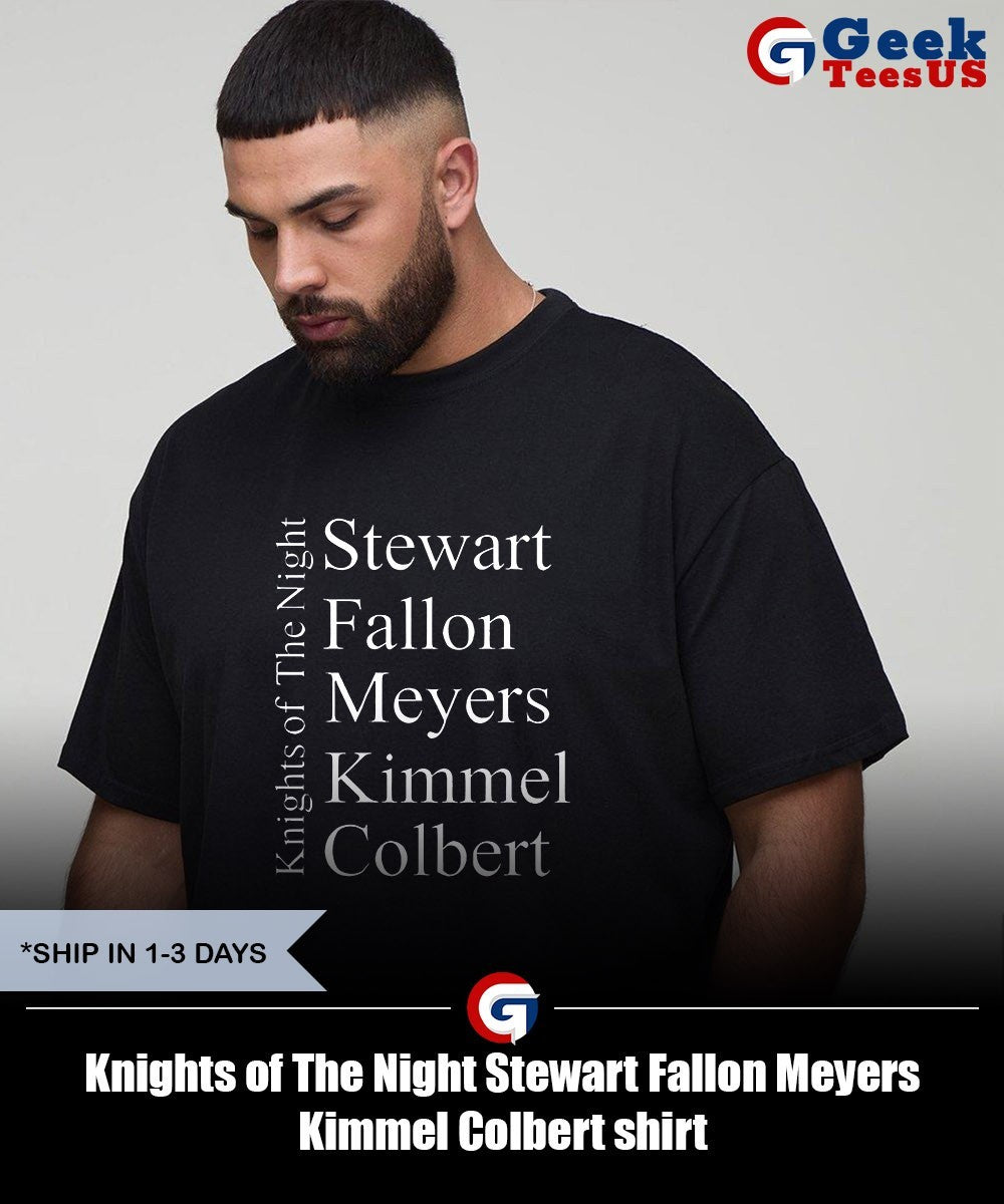 Knights of The Night Stewart Fallon Meyers Kimmel Colbert shirt
