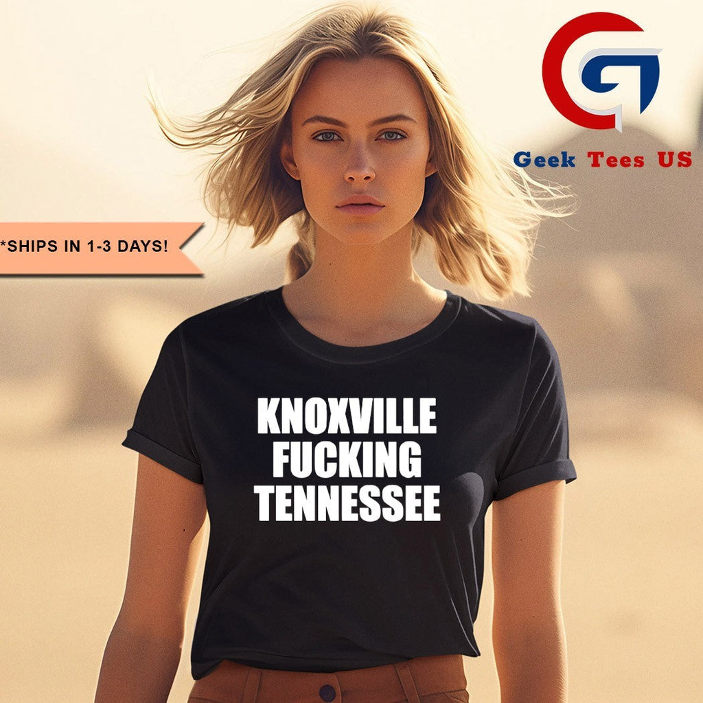 Knoxville Fucking Tennessee shirt