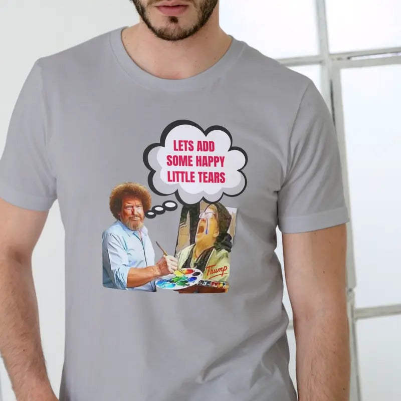 LETS ADD SOME HAPPY LITTLE TEARS T Shirt, Unisex, cotton Casual Menswear Hoodie, Sweatshirt | HypeDripTees.com