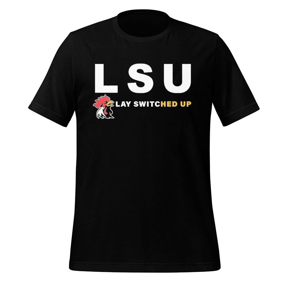 LSU Lay Switched Up Shirt Hoodie And Shirt