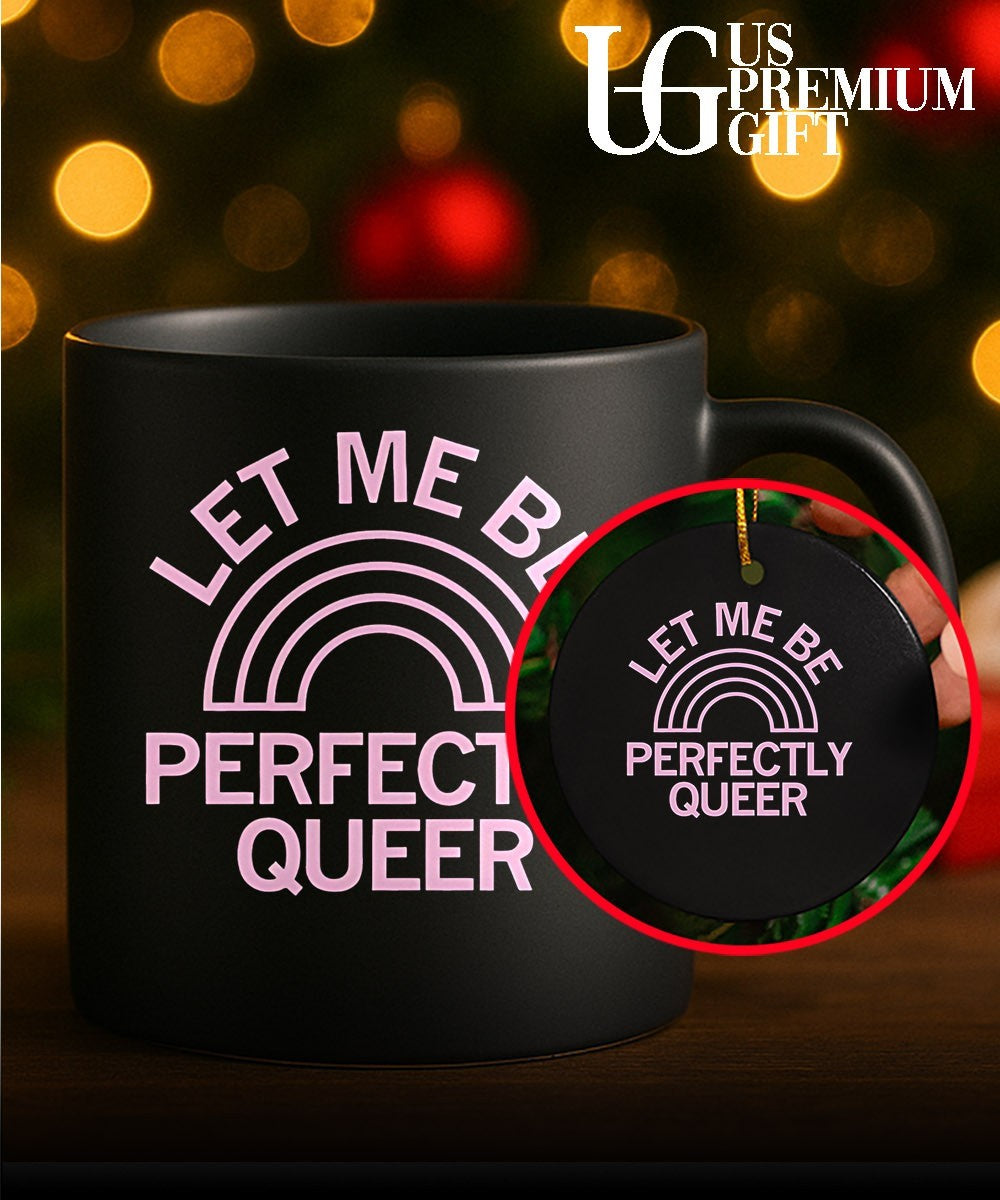 Let Me Be Perfectly Queer shirt