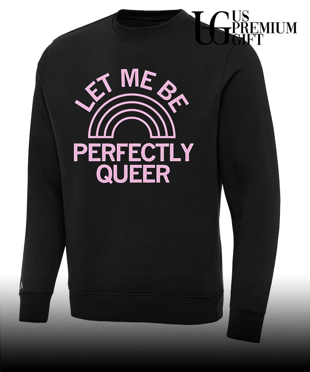 Let Me Be Perfectly Queer shirt