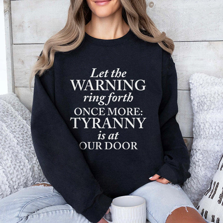 Let The Warning Ring Forth Once More Tyranny Is At Our Door Shirt