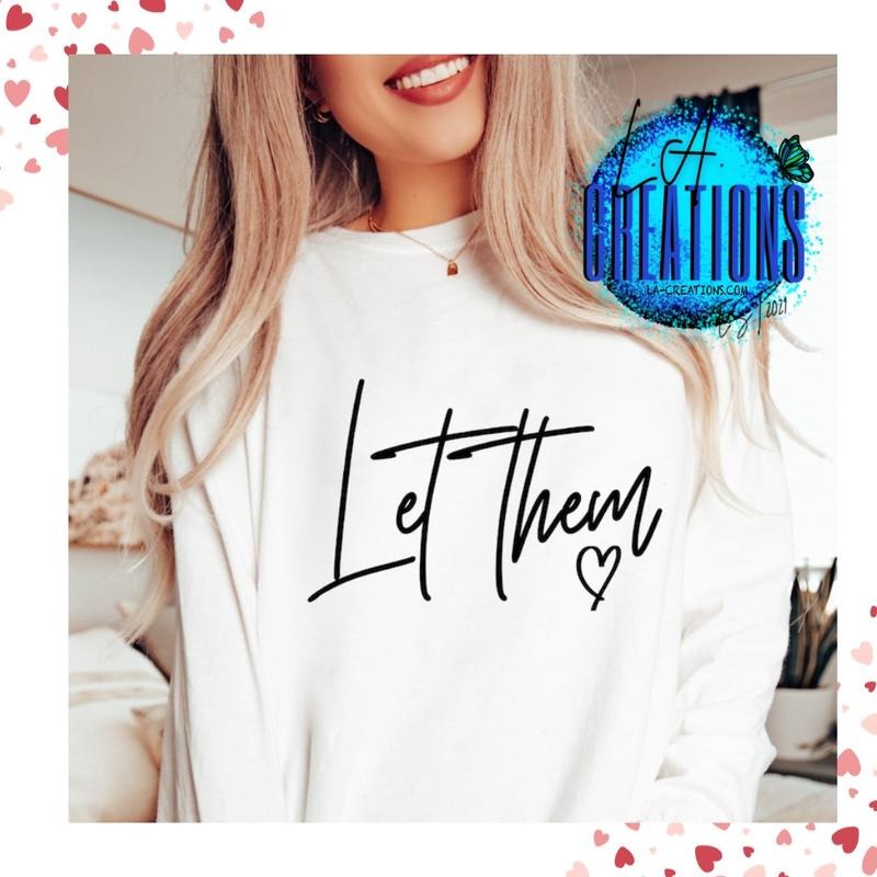Let Them Crewneck Sweatshirt Unisex Womenswear T-Shirts, Hoodie | HypeDripTees.com