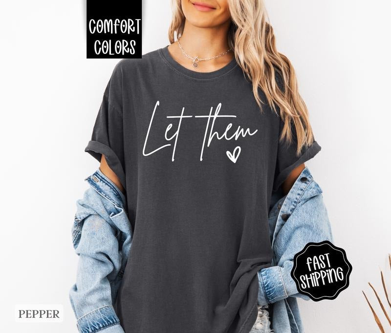 Let Them Shirt Comfort Colors,  Women's Graphic Tee Hoodie, Sweatshirt | HypeDripTees.com