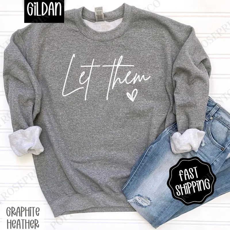 Let Them Sweatshirt, Women's Graphic Sweater, Cute Women's Crewneck T-Shirts, Hoodie | HypeDripTees.com