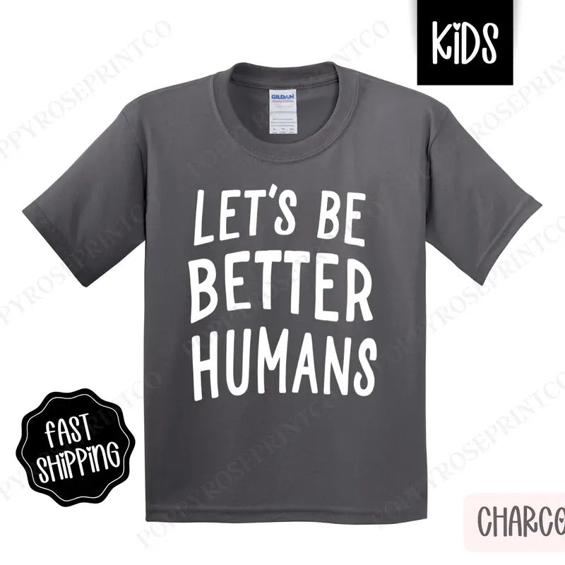 Let's Be Better Humans Kids Shirt - Kindness Children's Tshirt - Youth Tee Gildan Hoodie, Sweatshirt | HypeDripTees.com