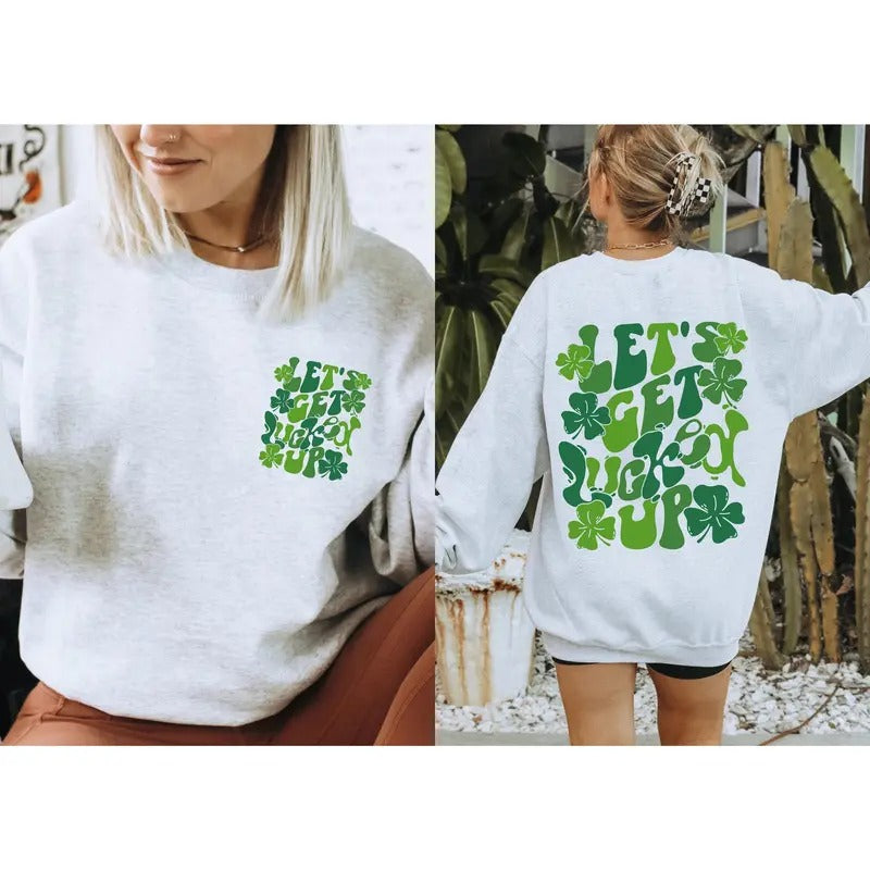 Let's Get Lucked Up Sweatshirt Saint Patricks Day Sweater Saint Patricks Day Drinking Sweatshirt Funny St Paddys Day...