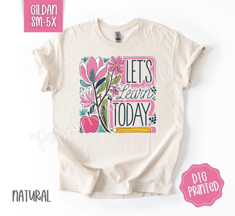 Let's Learn Today Gildan Shirt, Cute Teacher Tshirt, Floral School Tee, Gift for Her Hoodie, Sweatshirt | HypeDripTees.com