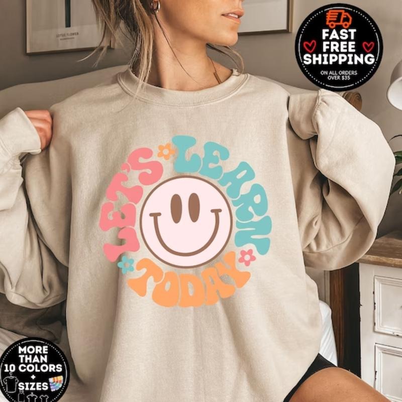 Let's Learn Today Teacher Sweatshirt For Women T-Shirts, Hoodie | HypeDripTees.com