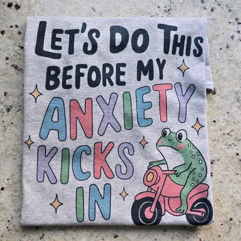 Let's do this before my anxiety kicks in Graphic Tee or Sweatshirt Hoodie | HypeDripTees.com