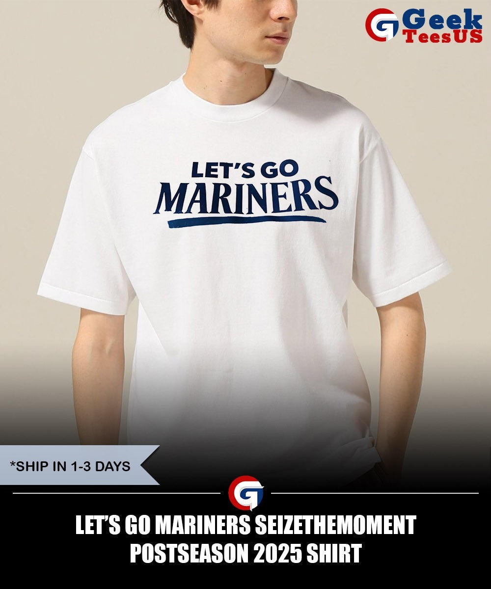 Let’s go Mariners SeizeTheMoment Postseason 2025 shirt