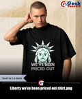 Liberty we’ve been priced out shirt