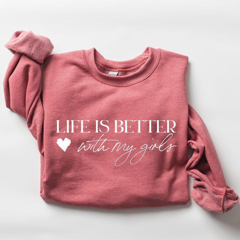 Life Is Better With My Girls, Mother's Day Sweatshirt T-Shirts, Hoodie | HypeDripTees.com