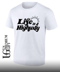 Life is a highway shirt