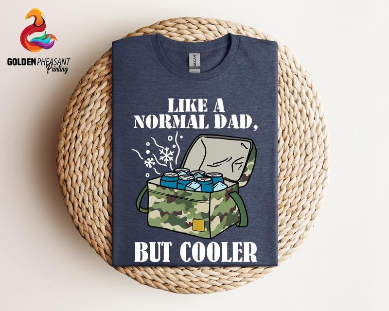 Like A Normal Dad But Cooler T Shirt Hoodie Sweater Funny Dad Shirt Gift For Dad Cool Dad Shirt Father's Day Shirt Dad...