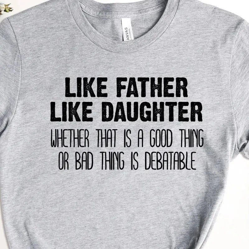 Like Father Like Daughter Shirt, Gift Daughter to Dad, Husband Gift, Funny Dad Shirt, Gift for Dad Hoodie, Sweatshirt