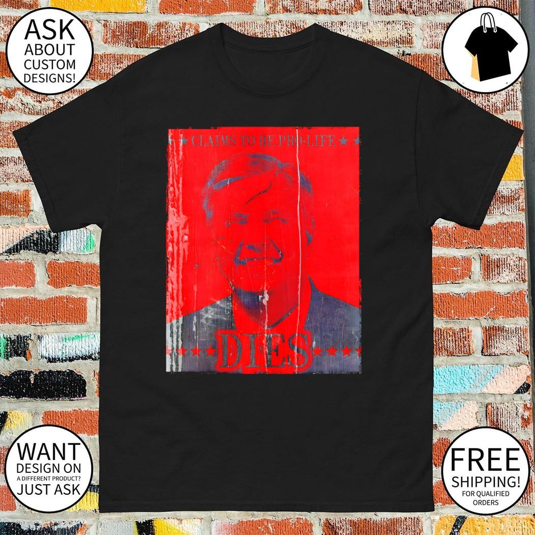 Lindsey Graham Claims to be pro-life Dies memories 2026 shirt