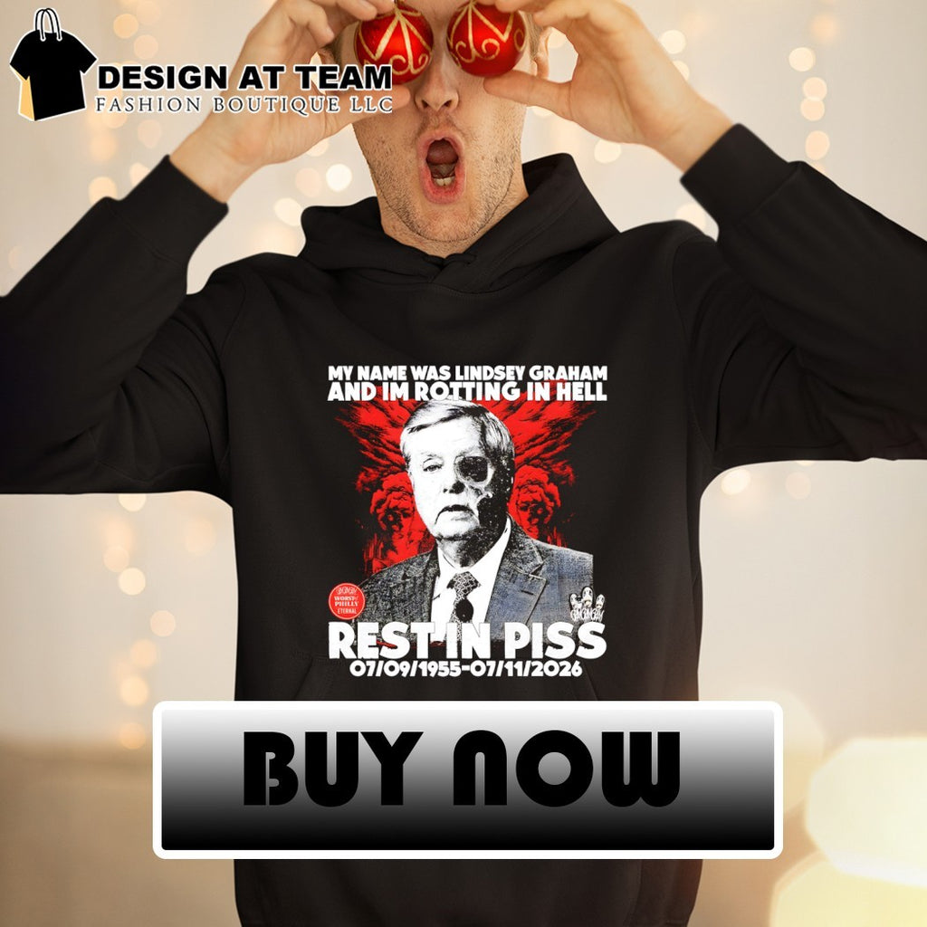 Lindsey Graham Senator My name was and im rotting in hell rest in piss 1955 2026 shirt