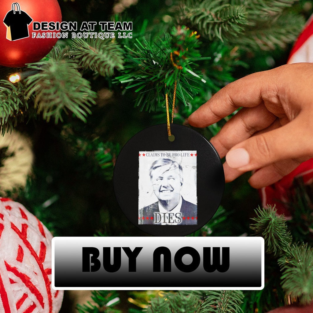 Lindsey Graham political satire claims to be pro-life dies political shirt