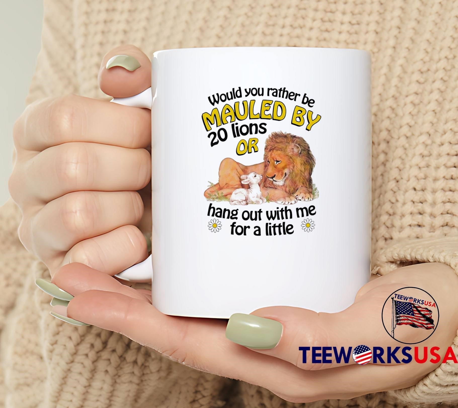 Lion and Lamb Would You Rather Be Mauled by 20 or Hang Out with Me T-Shirt
