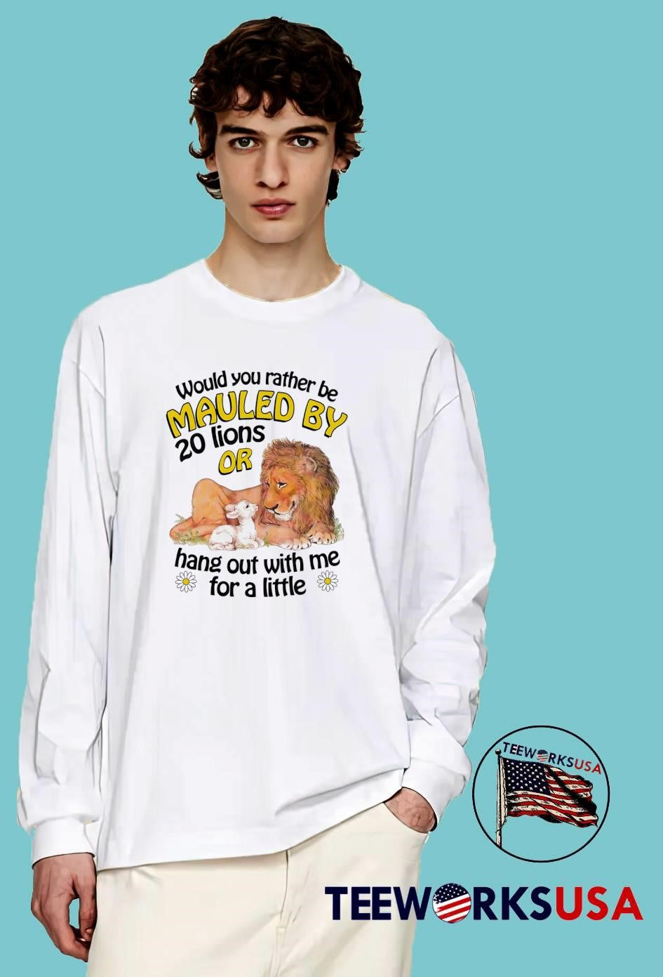 Lion and Lamb Would You Rather Be Mauled by 20 or Hang Out with Me T-Shirt