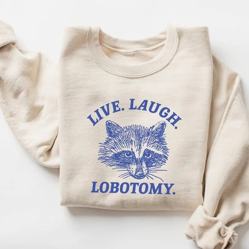 Live Laugh Lobotomy Sweatshirt, Meme Sweatshirt, Raccoon Shirt, Mental Health Shirt Hoodie | HypeDripTees.com