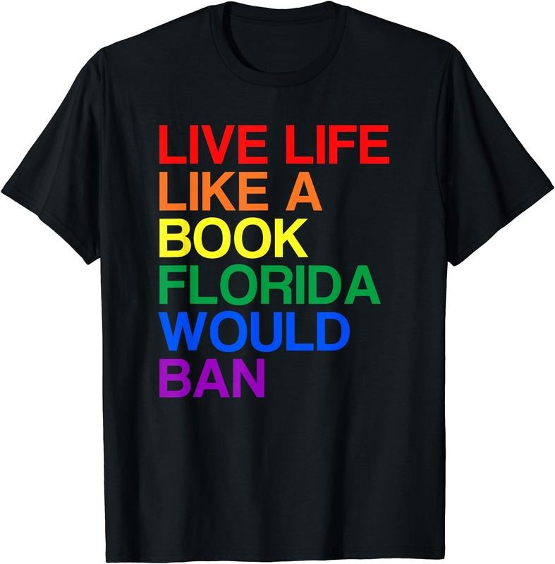 Live Like Book In Florida. LGBTQ Rainbow Gift, LGBTQIA Pride T-Shirt | Unisex Cotton Tee Gift, Crewneck, Short Sleeve...