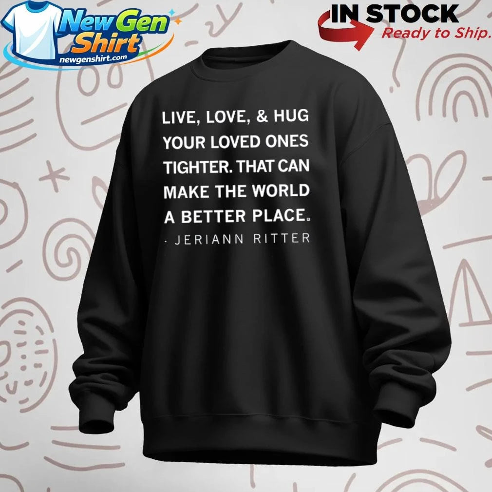 Live Love And Hug Kids Jeriann Ritter Shirt