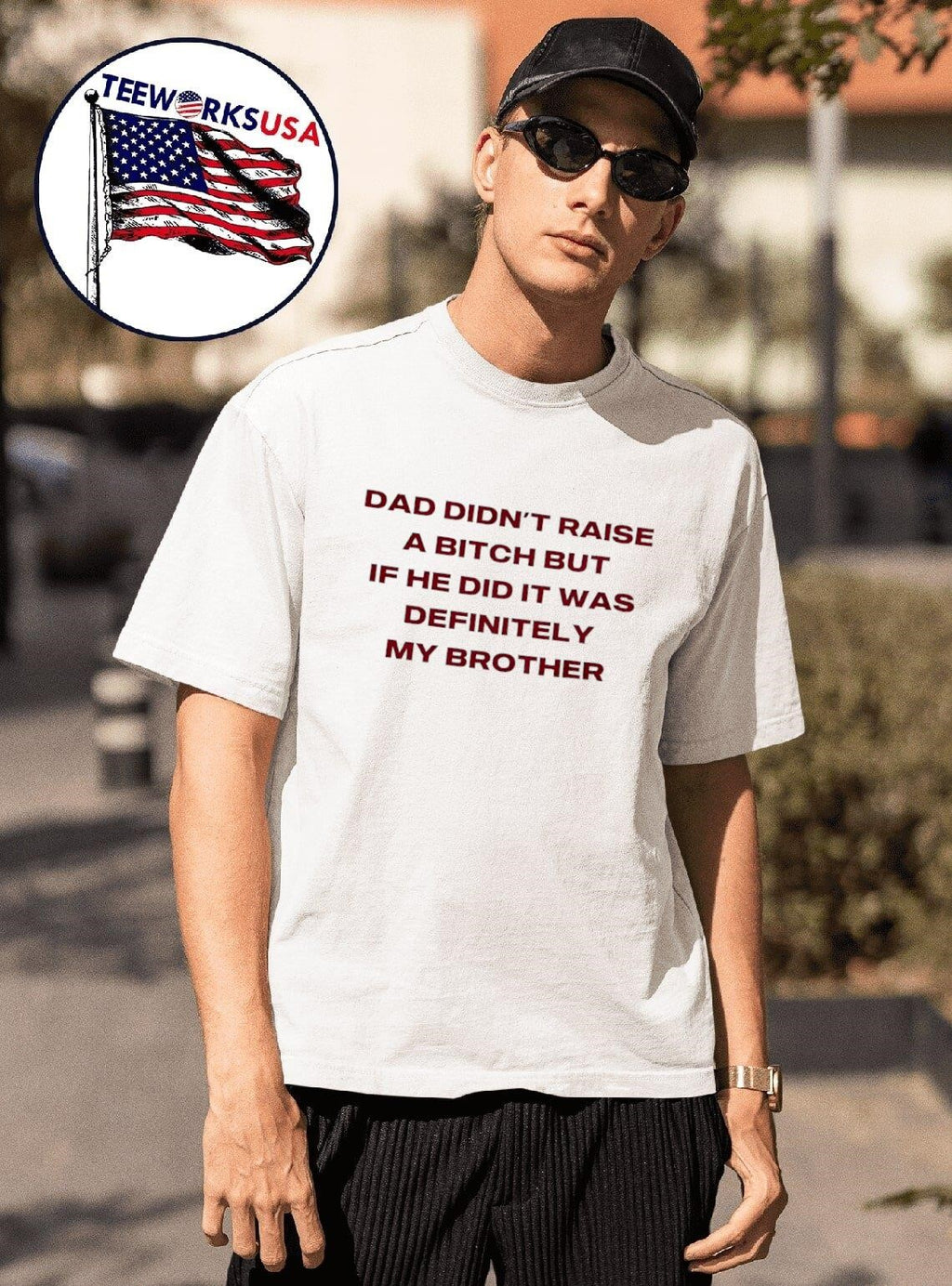 Dad Didn’t Raise A Bitch But If He Did It Was Definitely My Brother Shirt