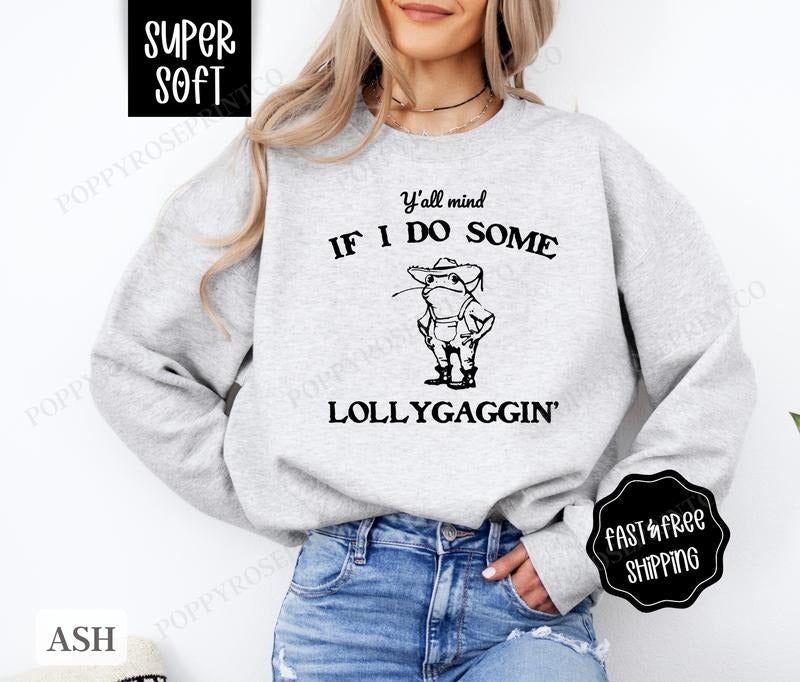 Lollygaggin Sweatshirt, Funny Sweater, Women's Crewneck, Sarcastic Sweatshirt T-Shirts, Hoodie | HypeDripTees.com