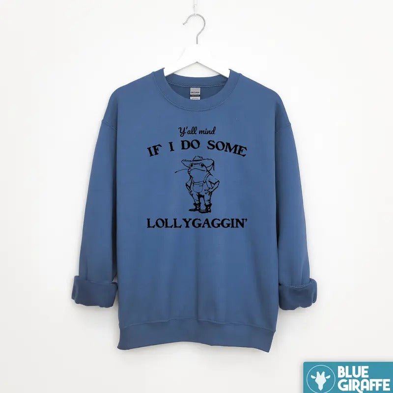 Lollygaggin Sweatshirt, Silly Crewneck Sweatshirt T-Shirts, Hoodie | HypeDripTees.com