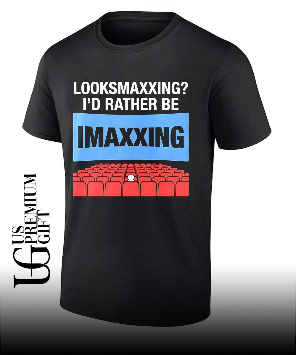 Looksmaxxing I’d rather be movie maxxing shirt