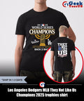 Los Angeles Dodgers MLB They Not Like Us Champions 2025 trophies shirt