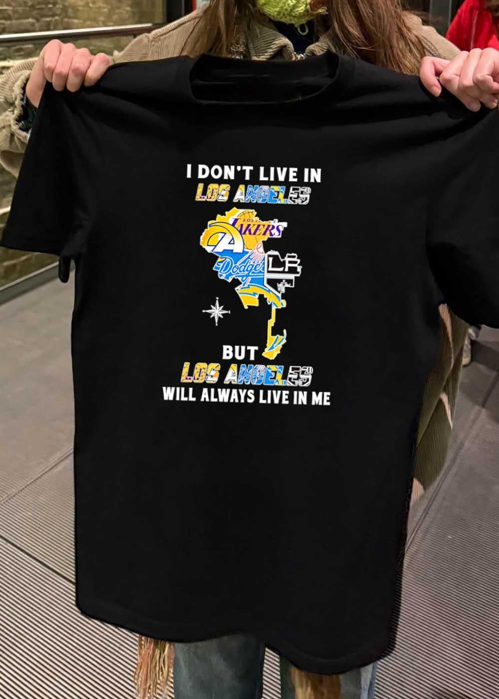 Los Angeles Fan Apparel I Don’t Live in But Will Always Live in Me LA T-Shirt