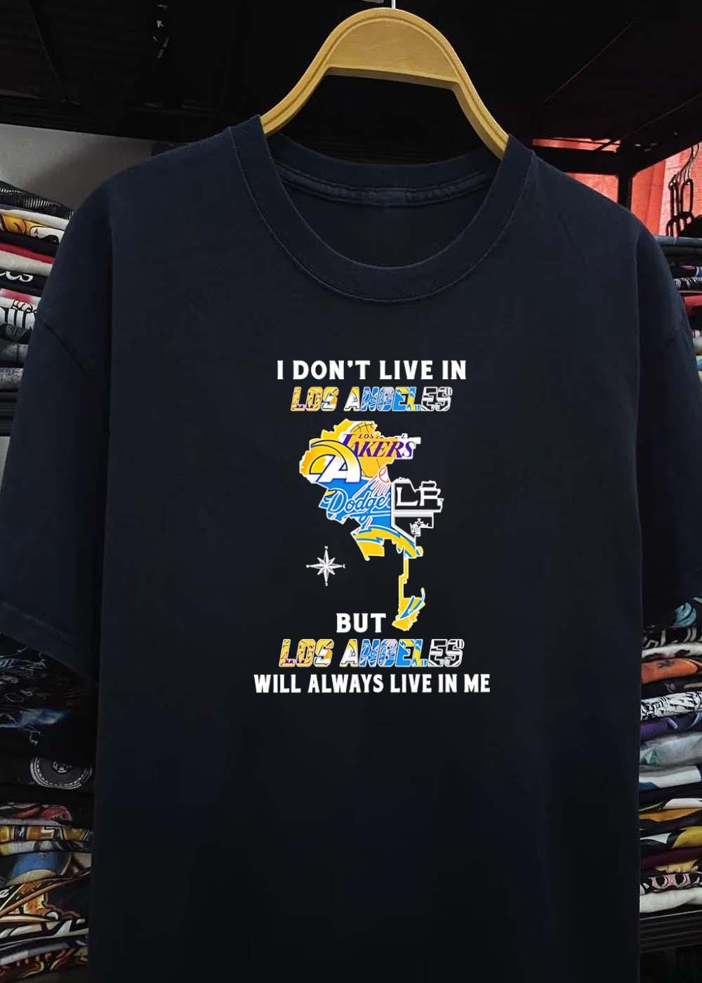 Los Angeles Fan Apparel I Don’t Live in But Will Always Live in Me LA T-Shirt