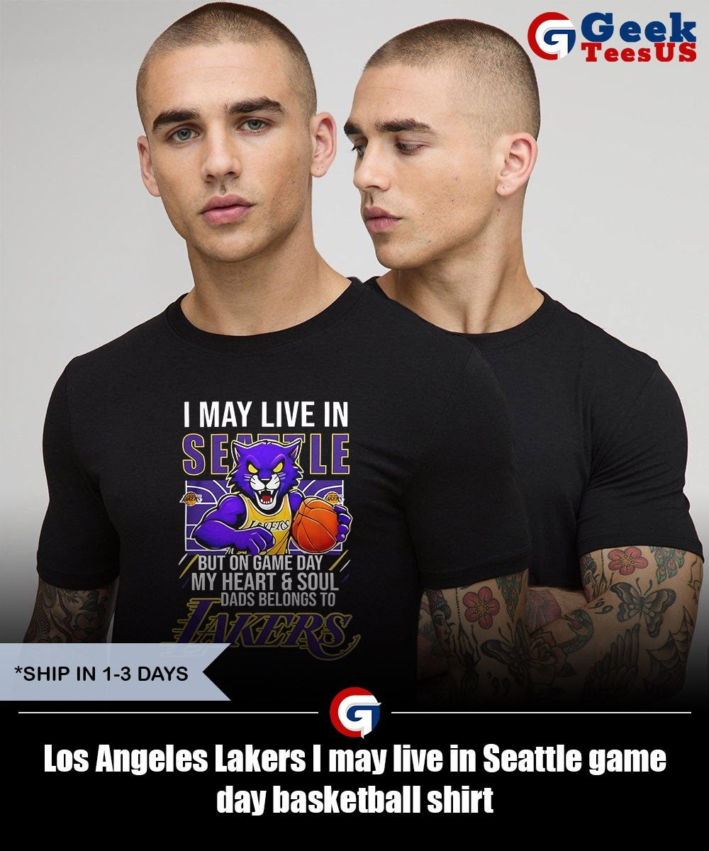 Los Angeles Lakers I may live in Seattle game day basketball shirt