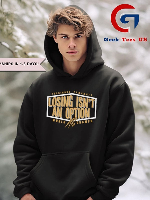 Losing isn’t an option World Champs Yoshinobu Yamamoto player Los Angeles Dodgers signature shirt