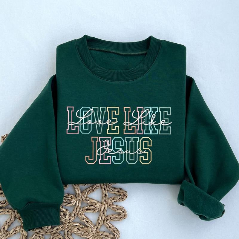Love Like Jesus Embroidered Sweatshirt, Christian Embroidered Sweatshirt, Faith Shirt, Religious Shirt, Bible Verses Hoodie