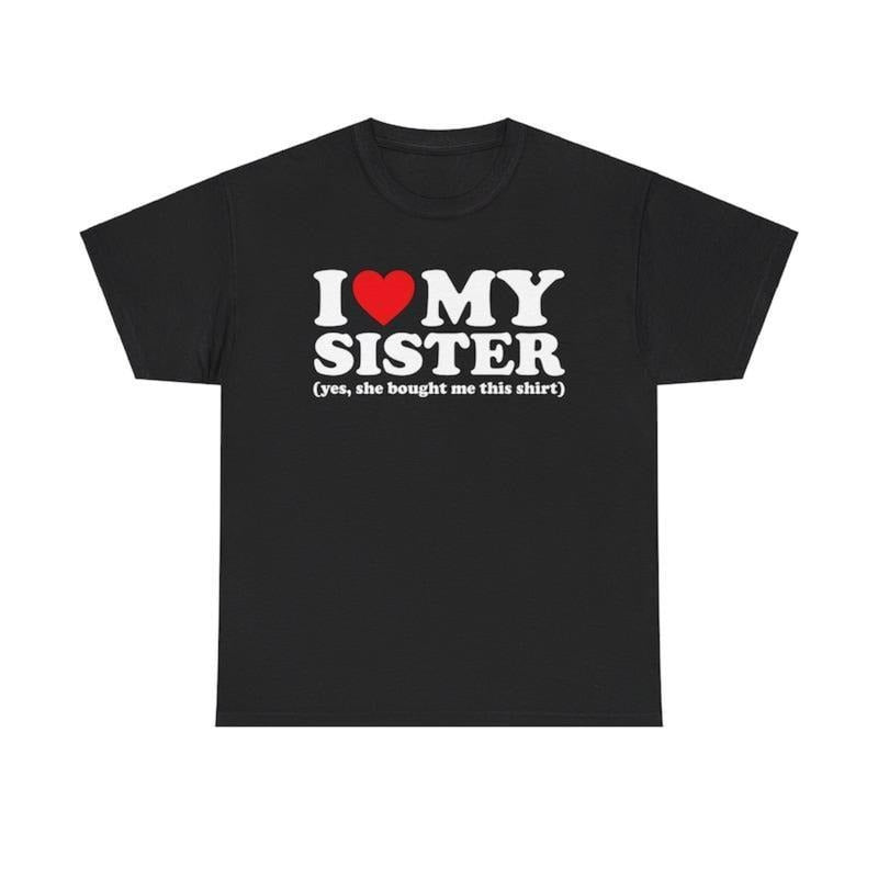 Love My Sister Unisex T-Shirt for Men & Women