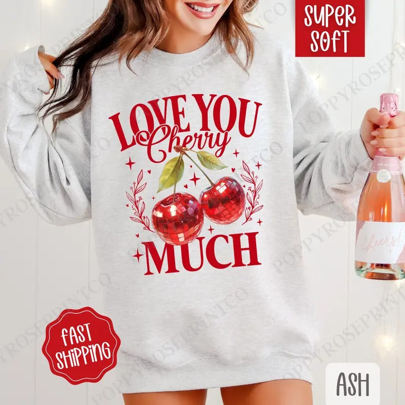Love You Cherry Much Sweatshirt, Valentine's Day Crewneck, Cute Women's Sweater T-Shirts, Hoodie | HypeDripTees.com